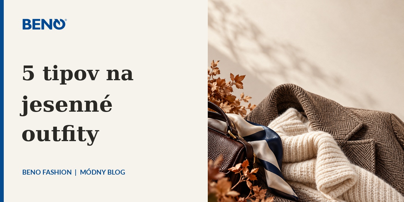 Jesenné outfity – módna inšpirácia BENO Fashion