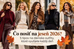 Čo nosiť na jeseň 2026? 5 tipov na dámske outfity, ktoré využijete každý deň